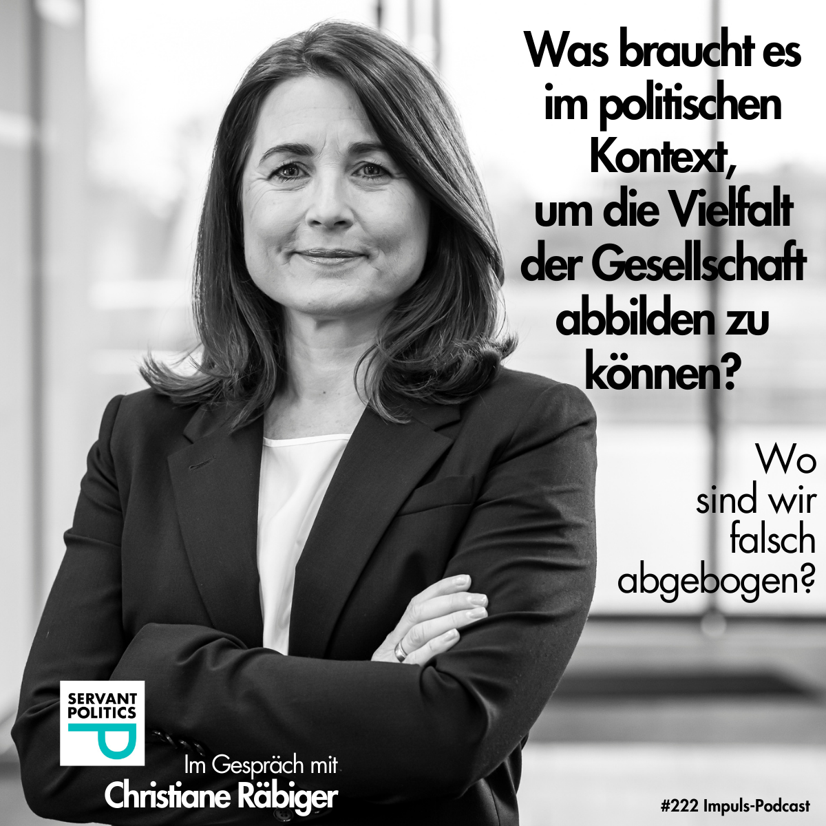 Podcast Servant Politics mit Christiane Räbiger: Was braucht es im politischen Kontext, um die Vielfalt der Gesellschaft abbilden zu können? Woasind wir falsch abgebogen?